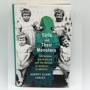 Girls And Their Monsters: The Genain Quadruplets And The Making Of Madness In Am